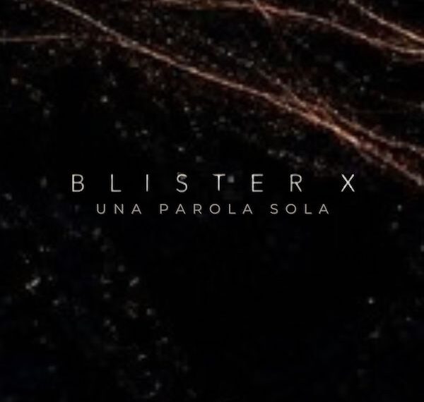 Blister X, l’ironia come antidoto: “Una parola sola” trasforma la delusione in groove